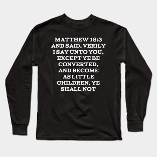 Matthew 18:3 King James Version (KJV) Bible Verse Typography Long Sleeve T-Shirt